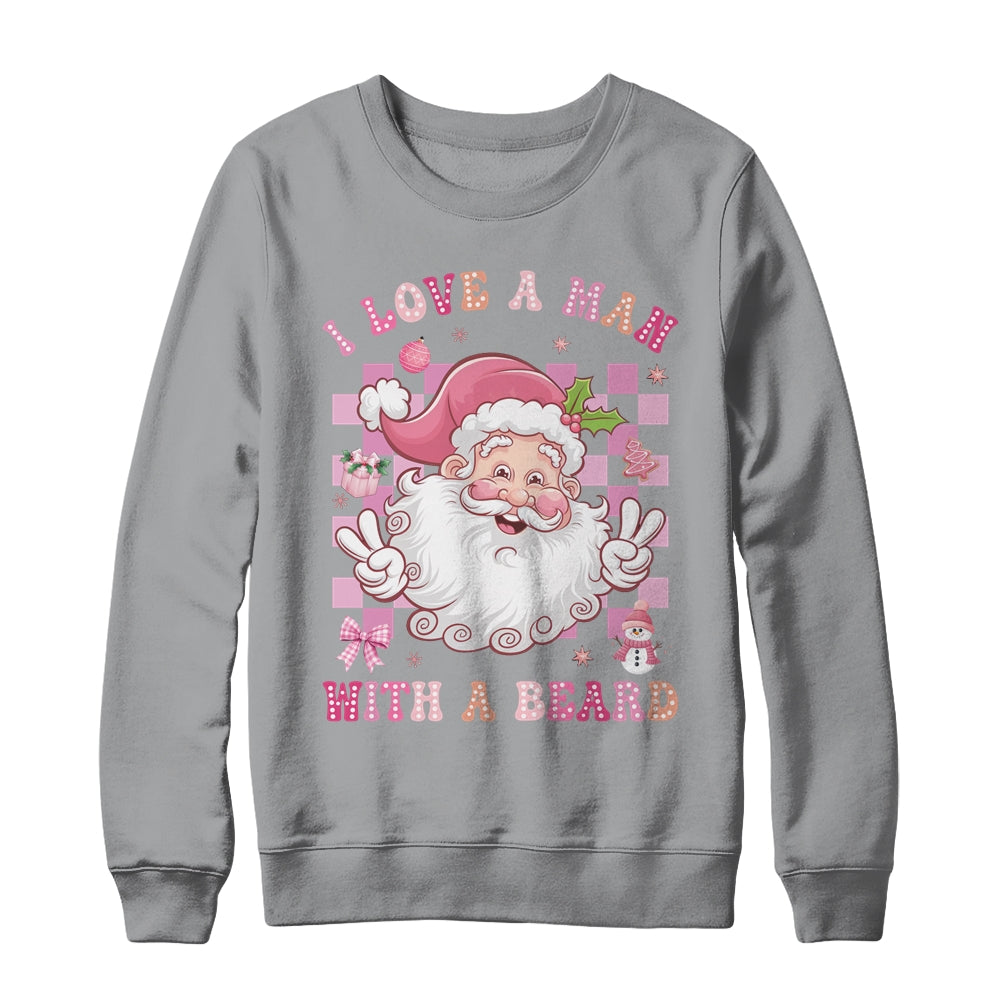 I Love A Man With A Beard Funny Pink Santa Claus Christmas Shirt & Sweatshirt | siriusteestore
