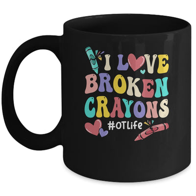 I Love Broken Crayons OT Life Occupational Therapist Therapy Mug | siriusteestore