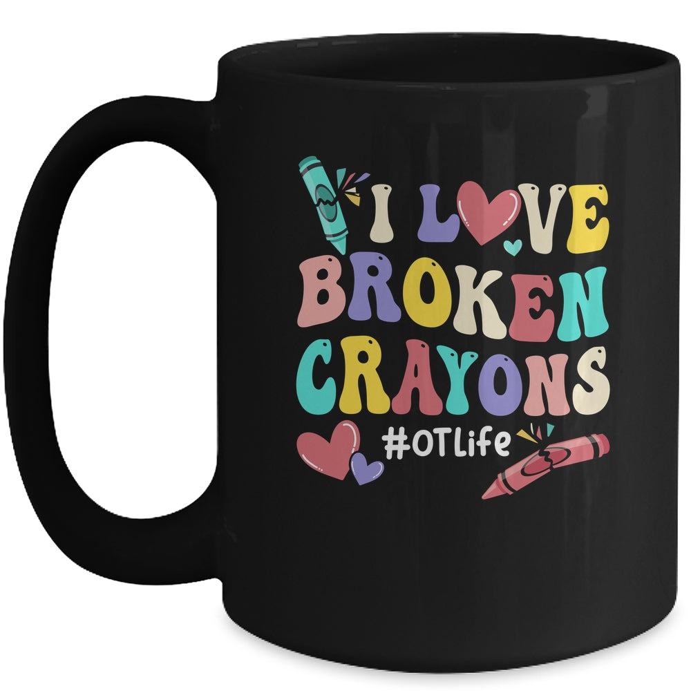 I Love Broken Crayons OT Life Occupational Therapist Therapy Mug | siriusteestore