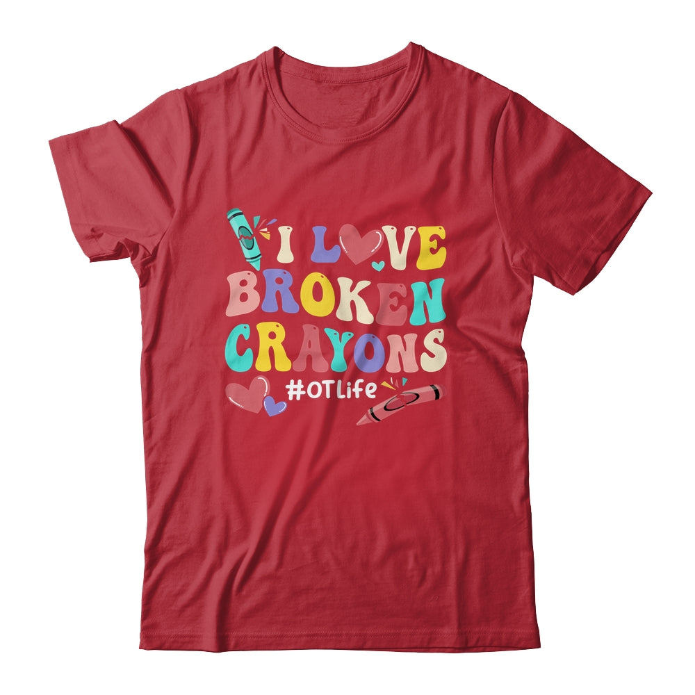 I Love Broken Crayons OT Life Occupational Therapist Therapy Shirt & Hoodie | siriusteestore