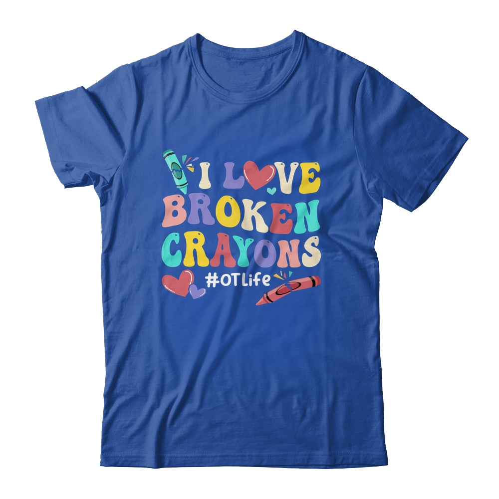 I Love Broken Crayons OT Life Occupational Therapist Therapy Shirt & Hoodie | siriusteestore