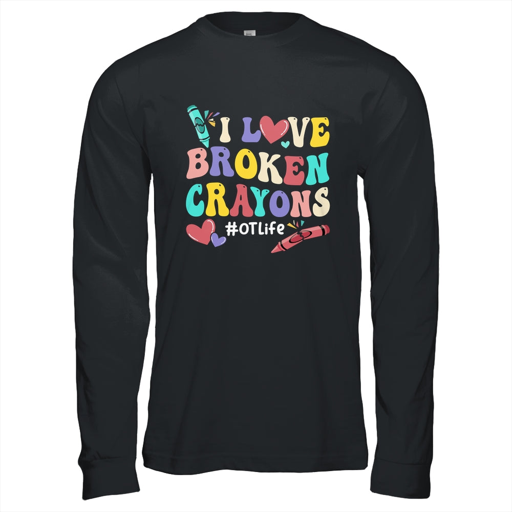 I Love Broken Crayons OT Life Occupational Therapist Therapy Shirt & Hoodie | siriusteestore