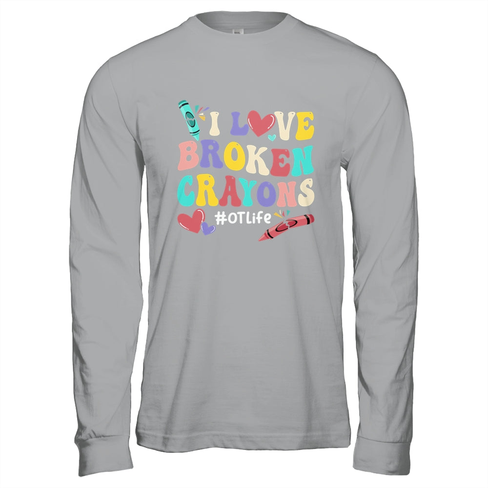 I Love Broken Crayons OT Life Occupational Therapist Therapy Shirt & Hoodie | siriusteestore