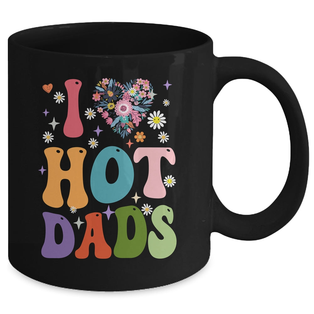 I Love Hot Dads I Heart Hot Dads Retro Groovy Fathers Day Mug | siriusteestore