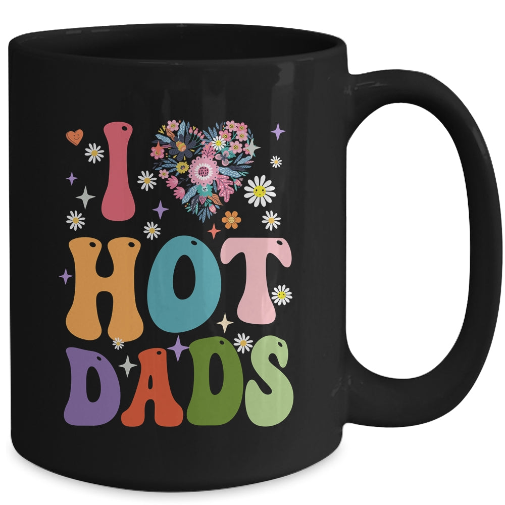 I Love Hot Dads I Heart Hot Dads Retro Groovy Fathers Day Mug | siriusteestore