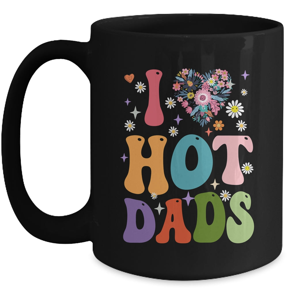 I Love Hot Dads I Heart Hot Dads Retro Groovy Fathers Day Mug | siriusteestore