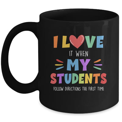 I Love It When My Students Follow Directions The First Time Mug | siriusteestore