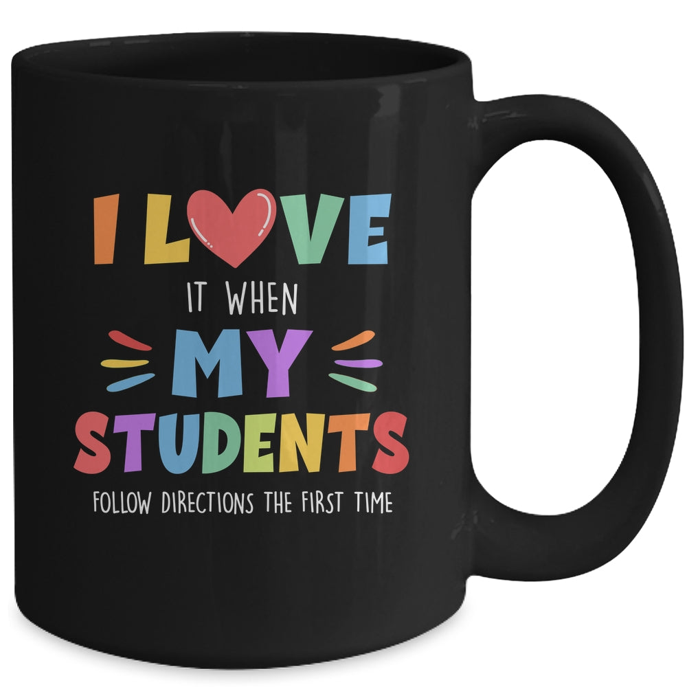 I Love It When My Students Follow Directions The First Time Mug | siriusteestore