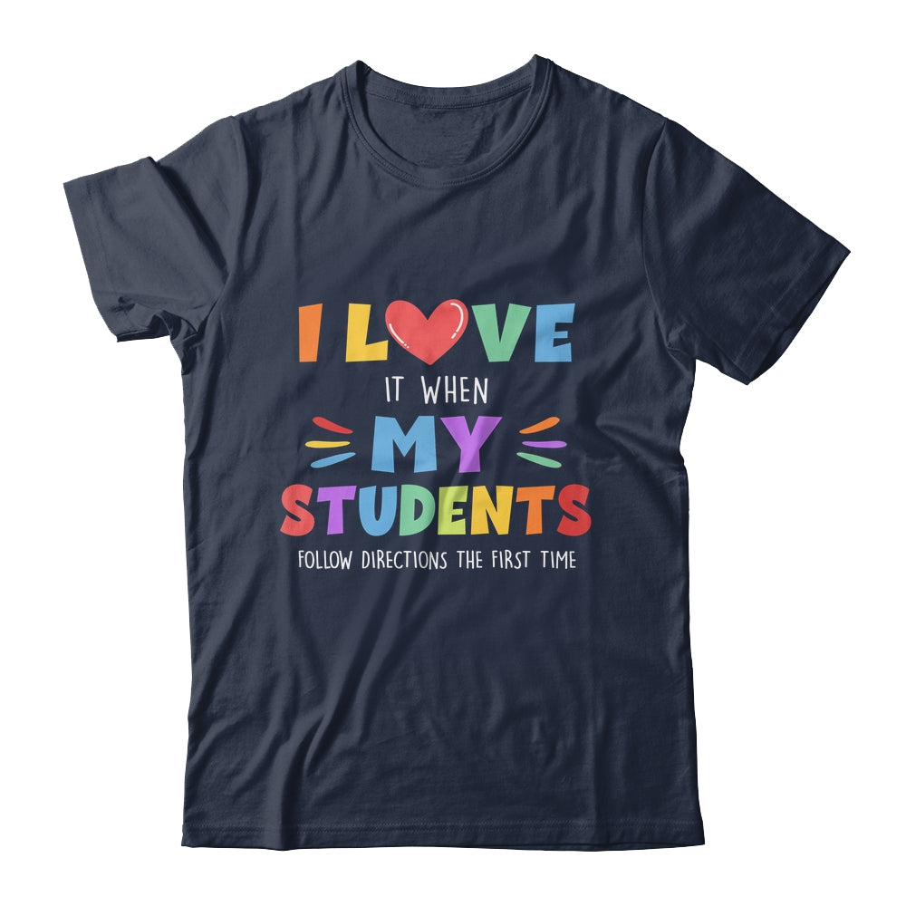 I Love It When My Students Follow Directions The First Time Shirt & Hoodie | siriusteestore