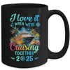 I Love It When We're Cruisin' Together Family Cruise 2025 Mug | siriusteestore
