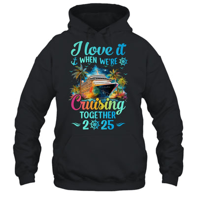 I Love It When We're Cruisin' Together Family Cruise 2025 Shirt & Tank Top | siriusteestore