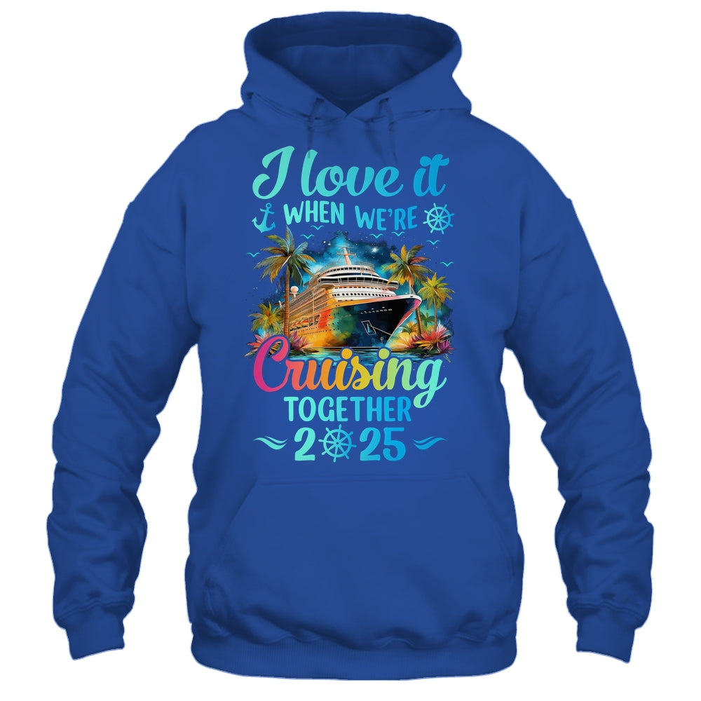I Love It When We're Cruisin' Together Family Cruise 2025 Shirt & Tank Top | siriusteestore