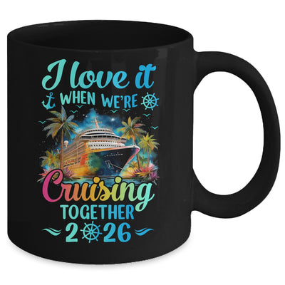 I Love It When We're Cruisin' Together Family Cruise 2026 Mug | siriusteestore