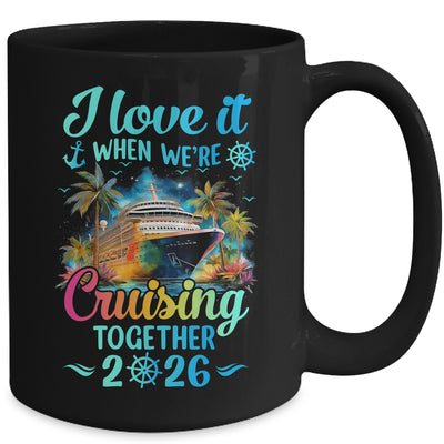 I Love It When We're Cruisin' Together Family Cruise 2026 Mug | siriusteestore