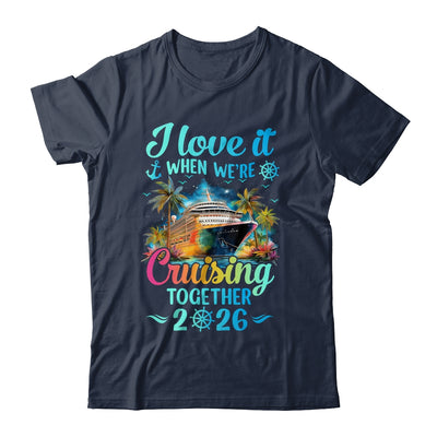 I Love It When We're Cruisin' Together Family Cruise 2026 Shirt & Tank Top | siriusteestore