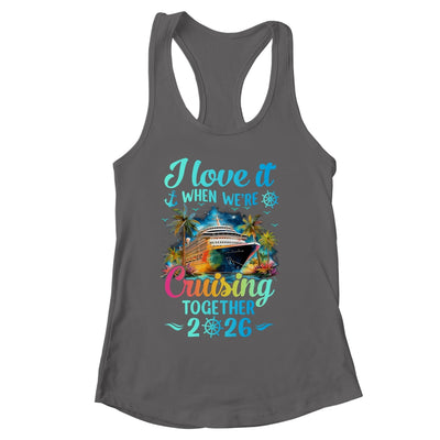 I Love It When We're Cruisin' Together Family Cruise 2026 Shirt & Tank Top | siriusteestore