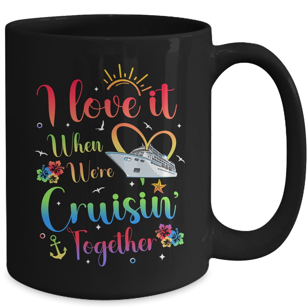 I Love It When We're Cruising Together Cruise Couple Lover Mug | siriusteestore