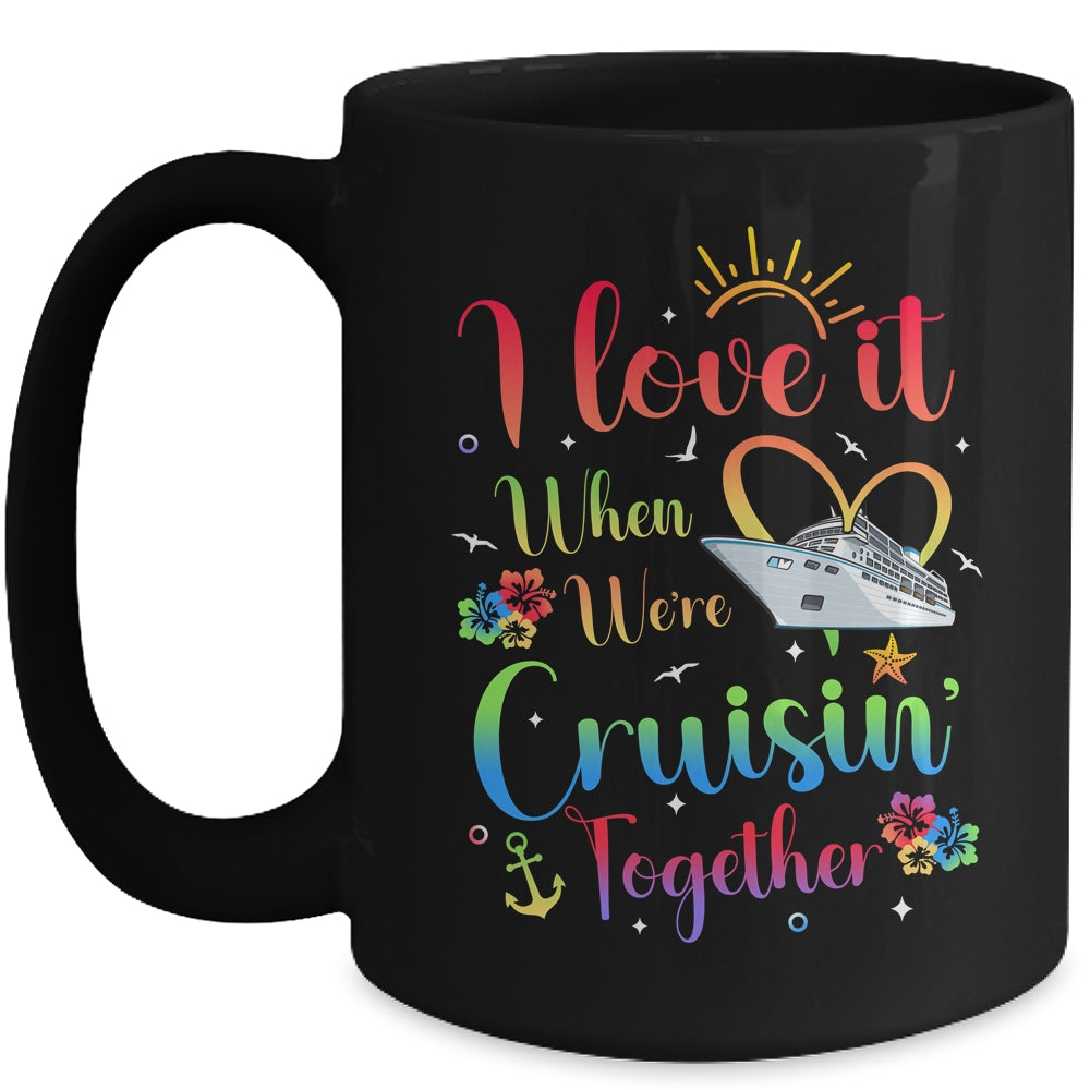 I Love It When We're Cruising Together Cruise Couple Lover Mug | siriusteestore