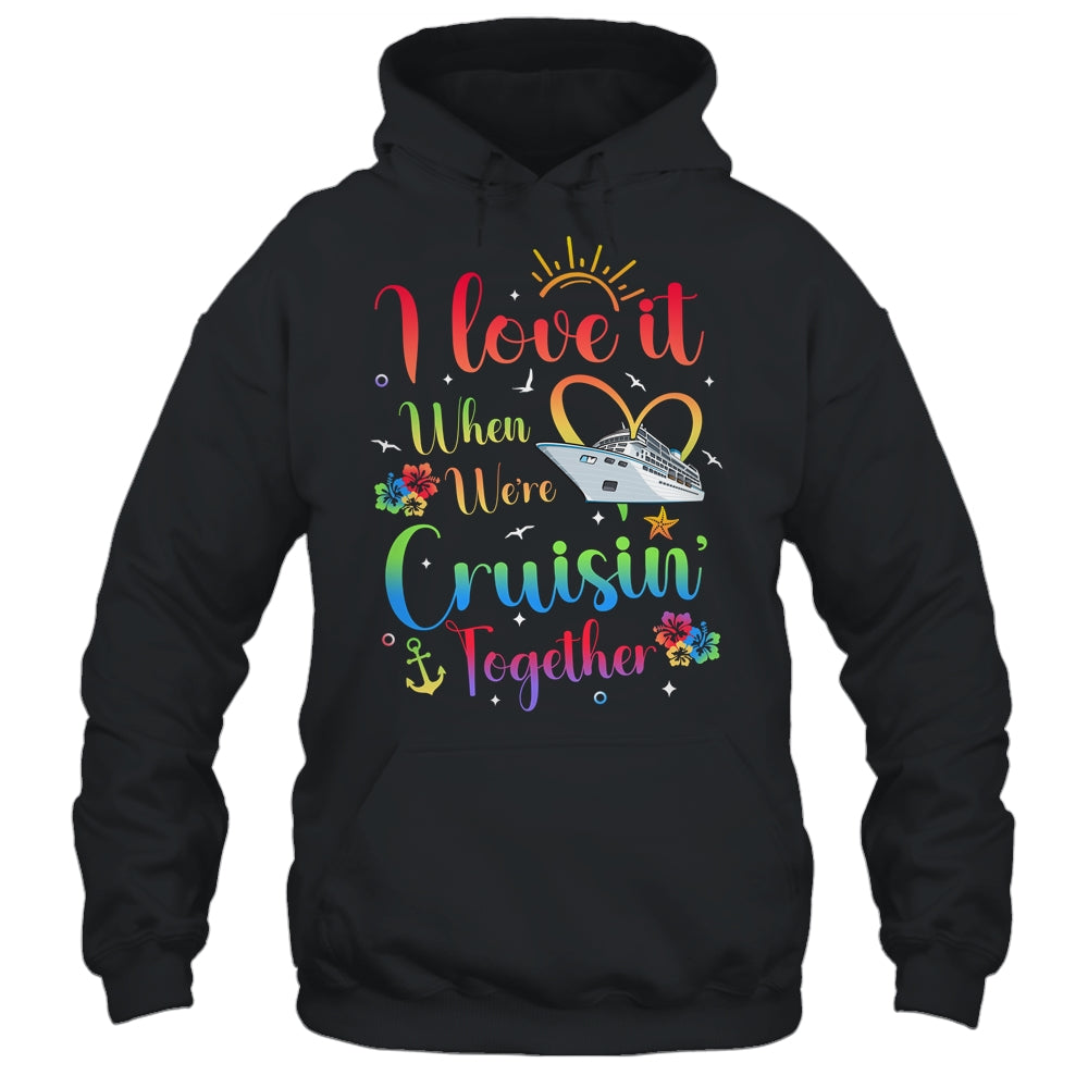 I Love It When We're Cruising Together Cruise Couple Lover Shirt & Tank Top | siriusteestore
