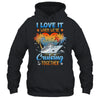 I Love It When We're Cruising Together Family Matching Shirt & Tank Top | siriusteestore