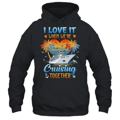 I Love It When We're Cruising Together Family Matching Shirt & Tank Top | siriusteestore