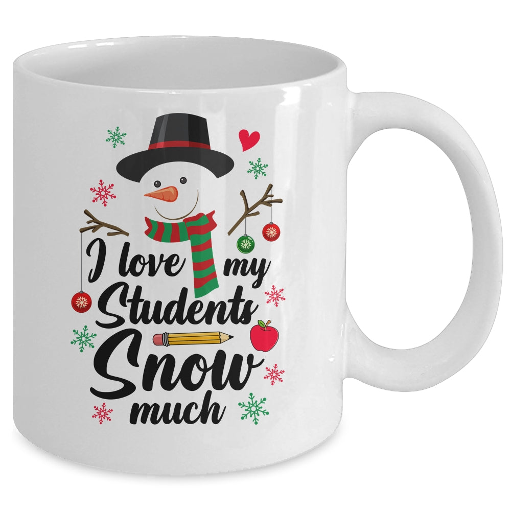 I Love My Students Snow Much Christmas Teacher Snowman Mug | siriusteestore