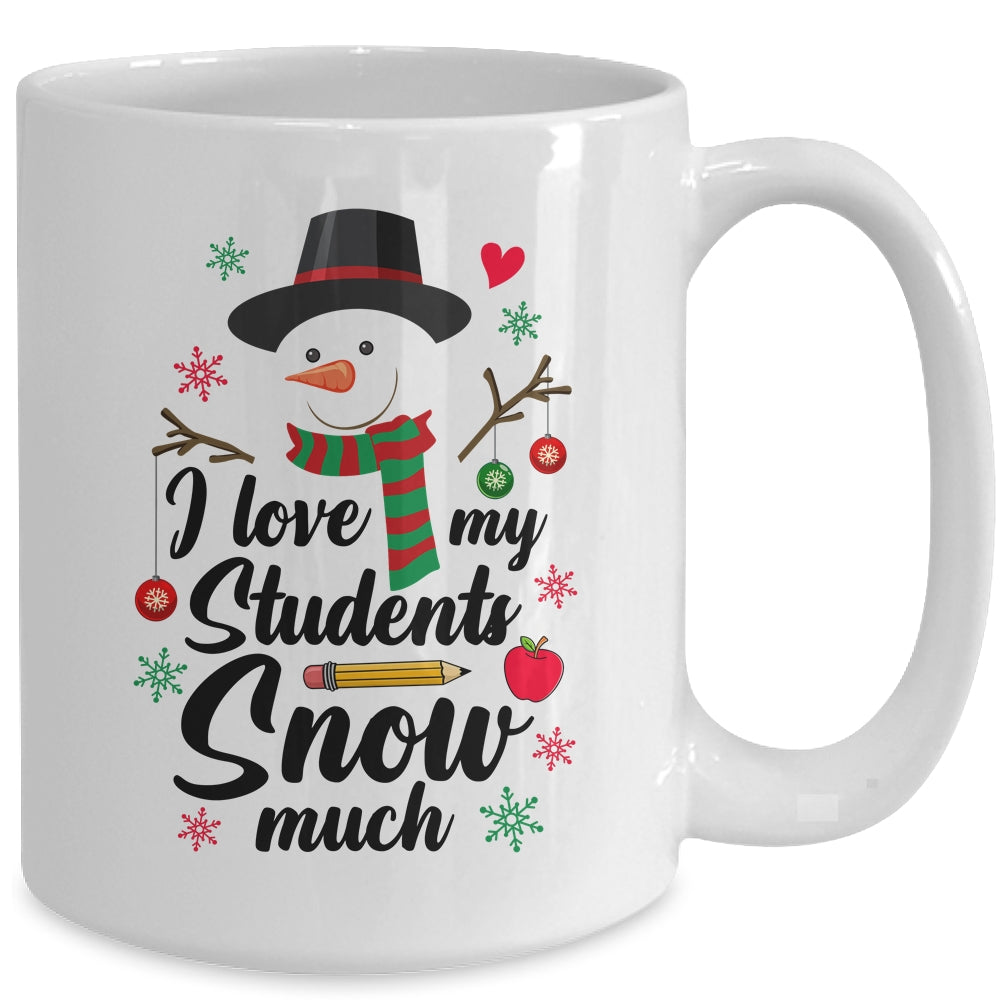 I Love My Students Snow Much Christmas Teacher Snowman Mug | siriusteestore