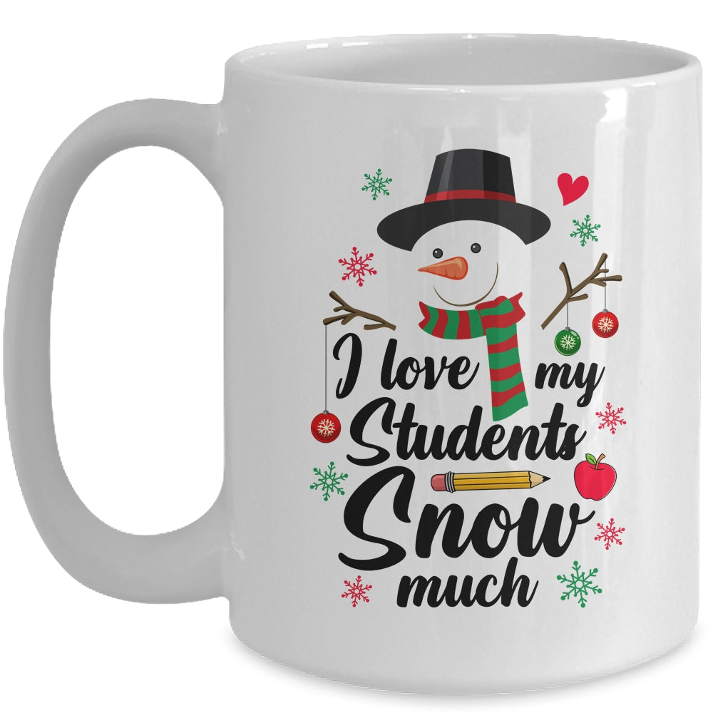 I Love My Students Snow Much Christmas Teacher Snowman Mug | siriusteestore