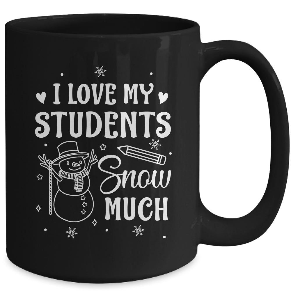 I Love My Students Snow Much Snowman Winter Teacher Mug | siriusteestore