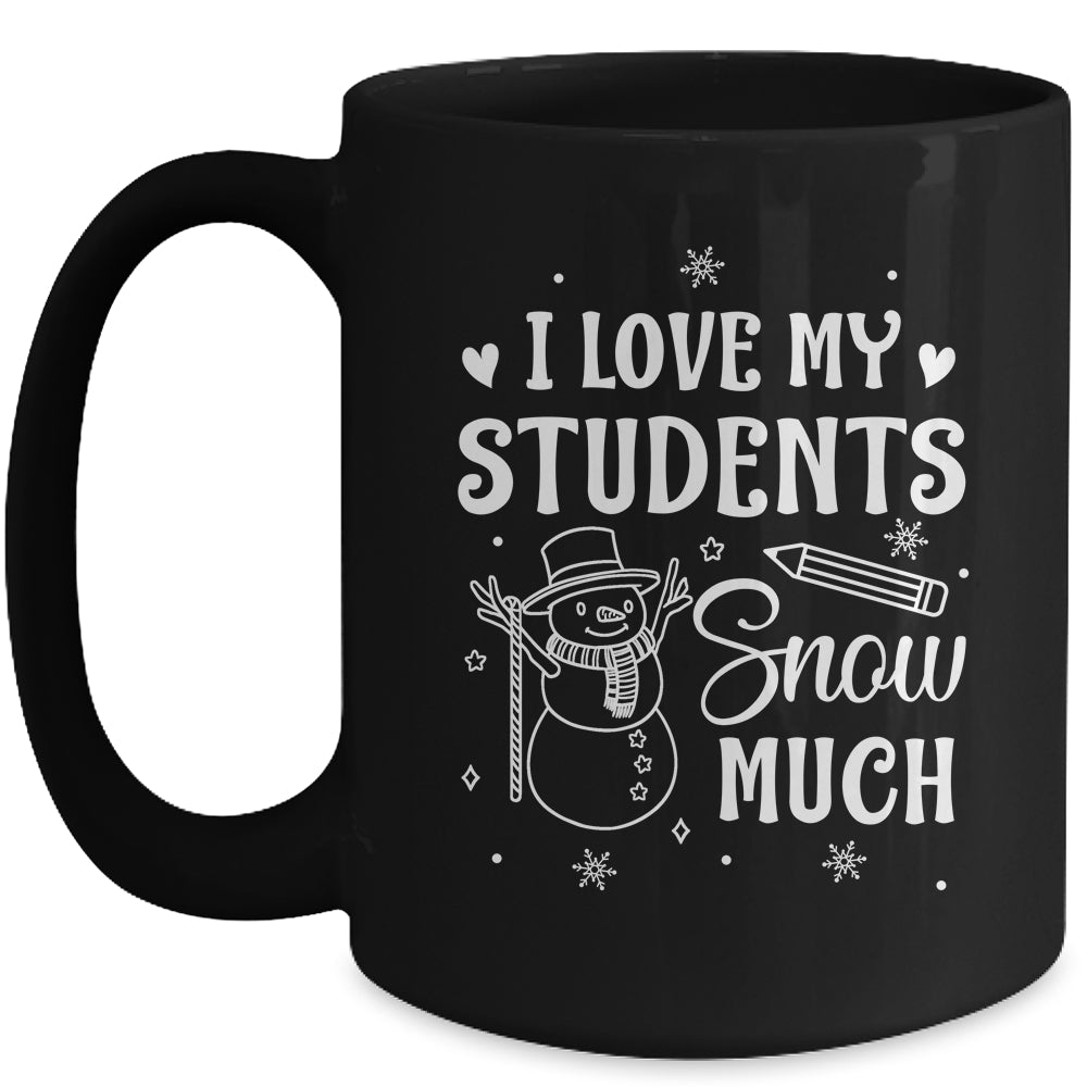 I Love My Students Snow Much Snowman Winter Teacher Mug | siriusteestore