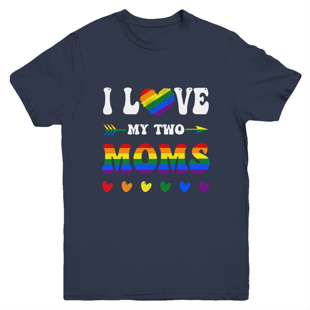 I Love My Two Moms Lesbian LGBT Pride For Kids Youth Shirt | siriusteestore