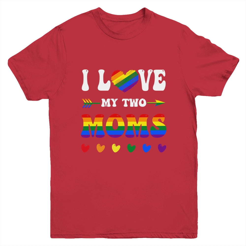 I Love My Two Moms Lesbian LGBT Pride For Kids Youth Shirt | siriusteestore