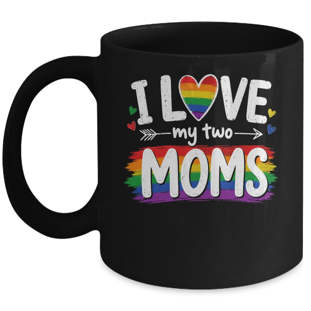 I Love My Two Moms Rainbow Gay Lgbtq Pride Ally Kids Men Mug | siriusteestore