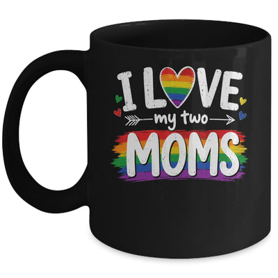 I Love My Two Moms Rainbow Gay Lgbtq Pride Ally Kids Men Mug | siriusteestore