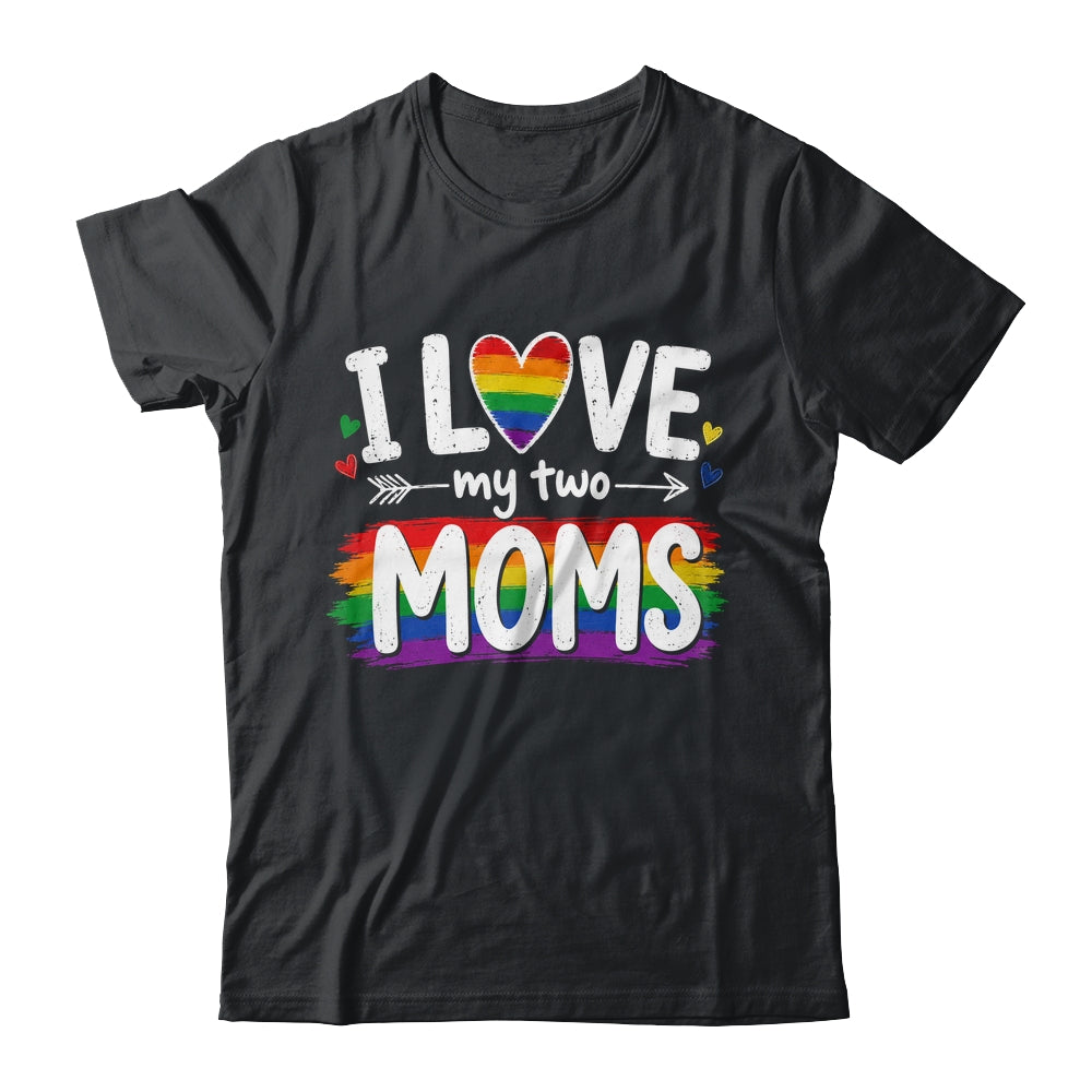 I Love My Two Moms Rainbow Gay Lgbtq Pride Ally Kids Men Shirt & Hoodie | siriusteestore