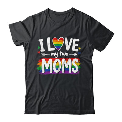 I Love My Two Moms Rainbow Gay Lgbtq Pride Ally Kids Men Shirt & Hoodie | siriusteestore
