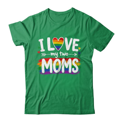 I Love My Two Moms Rainbow Gay Lgbtq Pride Ally Kids Men Shirt & Hoodie | siriusteestore