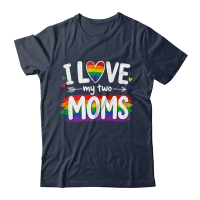 I Love My Two Moms Rainbow Gay Lgbtq Pride Ally Kids Men Shirt & Hoodie | siriusteestore