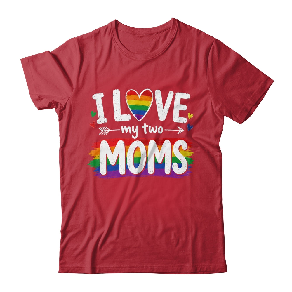I Love My Two Moms Rainbow Gay Lgbtq Pride Ally Kids Men Shirt & Hoodie | siriusteestore