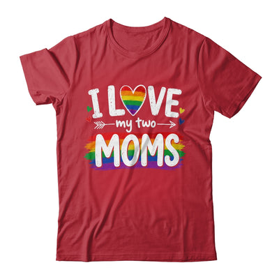 I Love My Two Moms Rainbow Gay Lgbtq Pride Ally Kids Men Shirt & Hoodie | siriusteestore