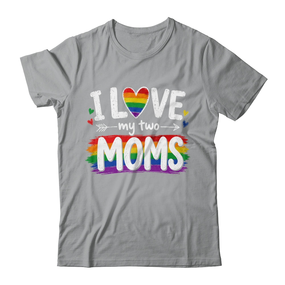 I Love My Two Moms Rainbow Gay Lgbtq Pride Ally Kids Men Shirt & Hoodie | siriusteestore