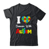 I Love Someone With Autism I Heart Autistic April Men Women Shirt & Hoodie | siriusteestore