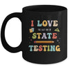 I Love The Last Day Of State Testing Funny Teacher Mug | siriusteestore