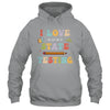 I Love The Last Day Of State Testing Funny Teacher Shirt & Hoodie | siriusteestore