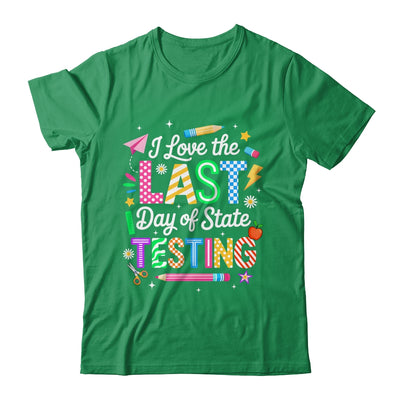 I Love The Last Day Of State Testing Funny Testing Teachers Shirt & Hoodie | siriusteestore