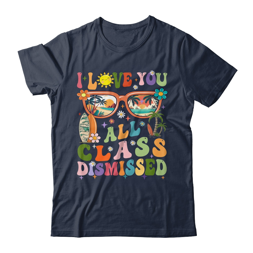 I Love You All Class Dismissed Graduation Teacher School Shirt & Tank Top | siriusteestore