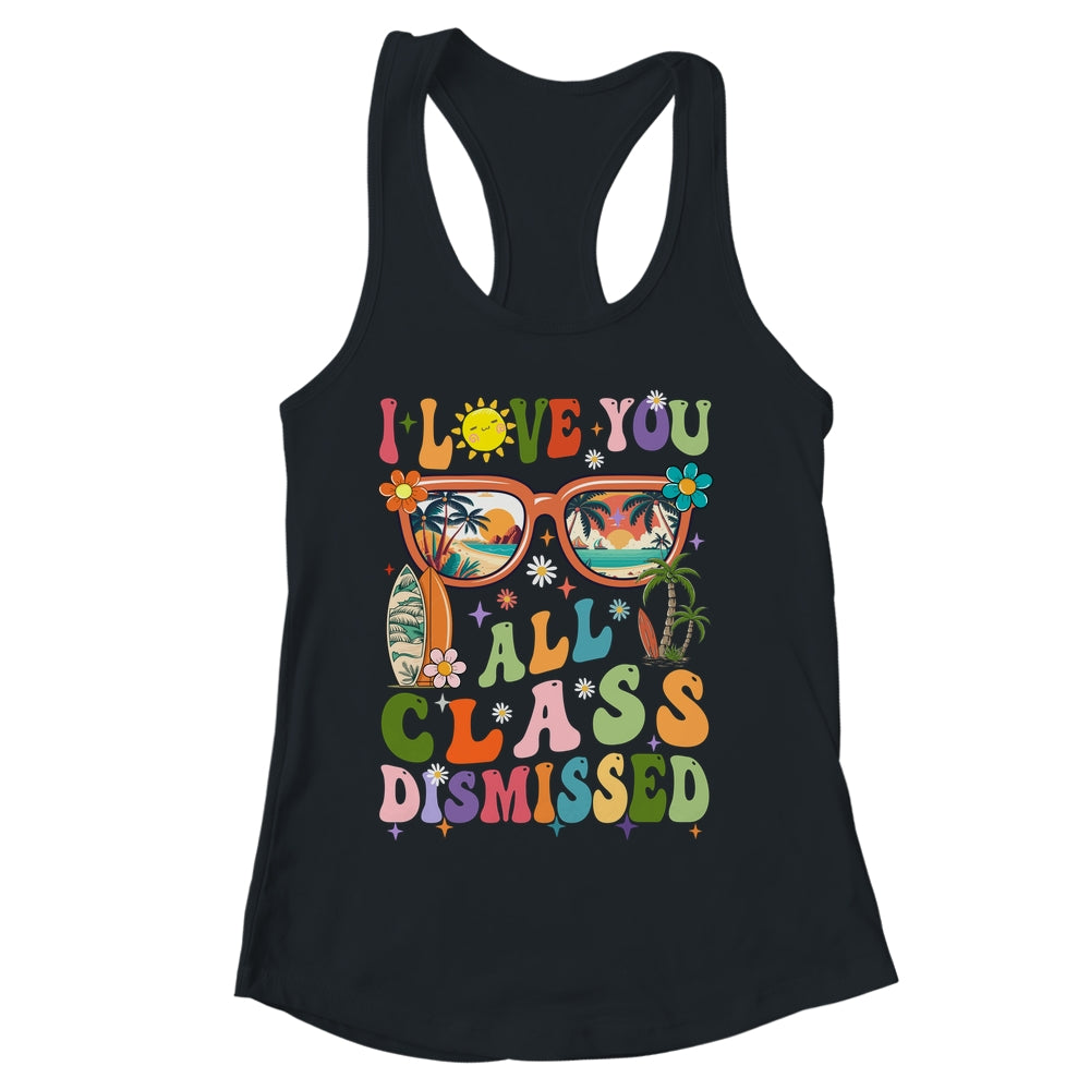 I Love You All Class Dismissed Graduation Teacher School Shirt & Tank Top | siriusteestore