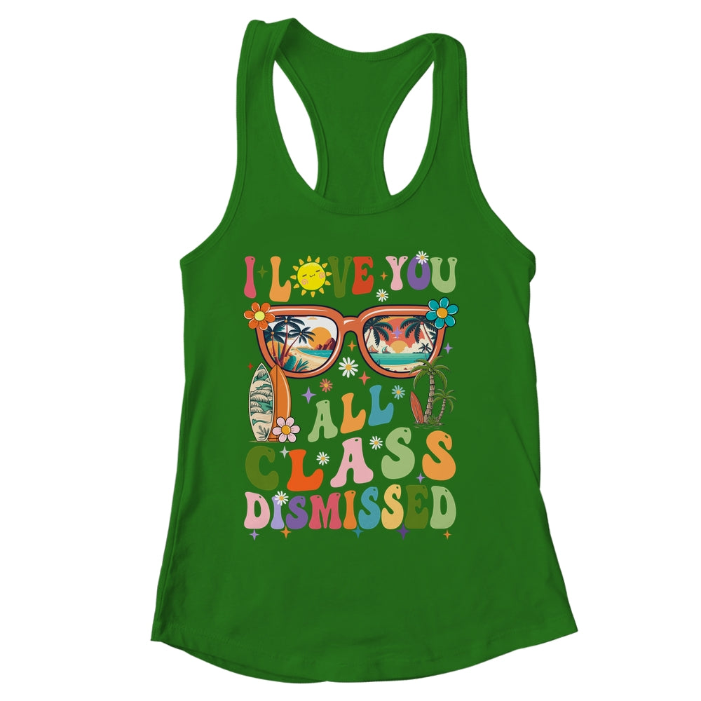 I Love You All Class Dismissed Graduation Teacher School Shirt & Tank Top | siriusteestore