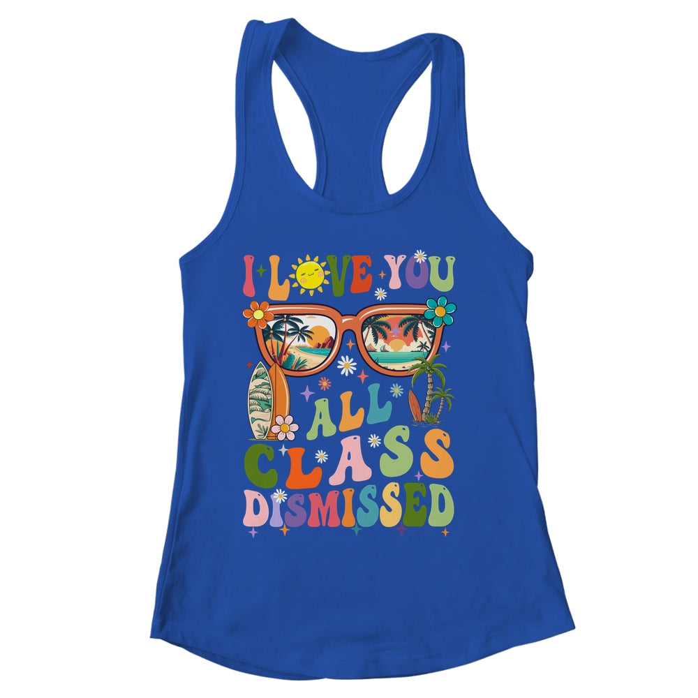 I Love You All Class Dismissed Graduation Teacher School Shirt & Tank Top | siriusteestore