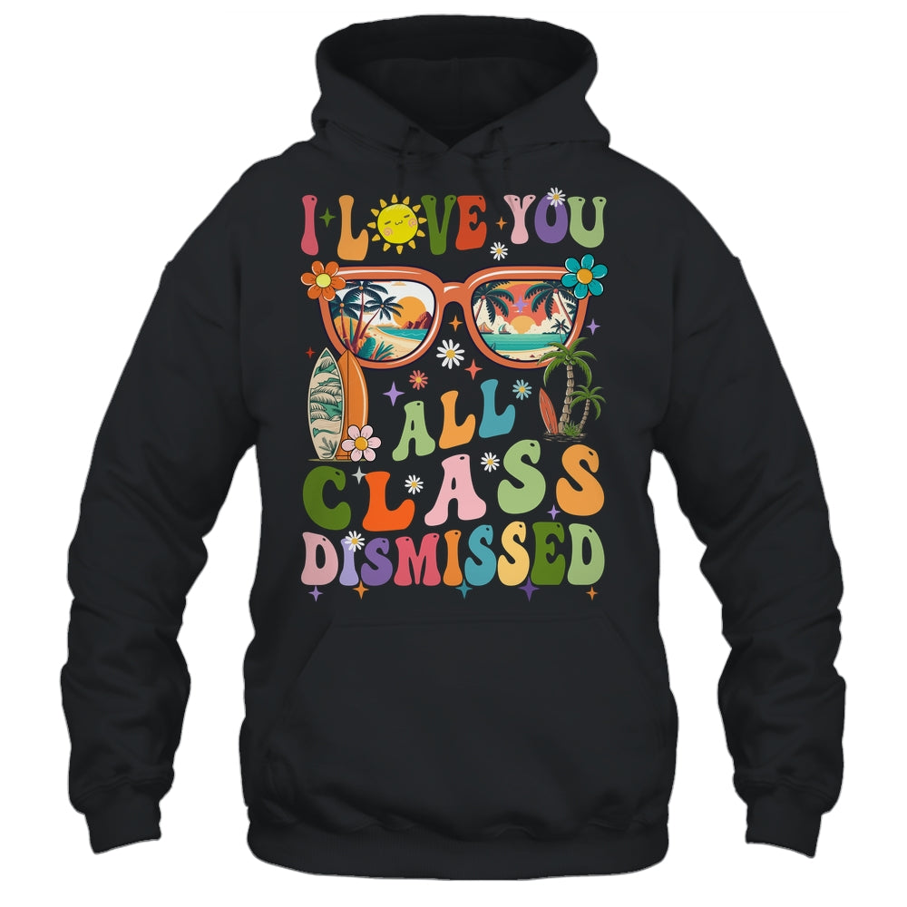 I Love You All Class Dismissed Graduation Teacher School Shirt & Tank Top | siriusteestore